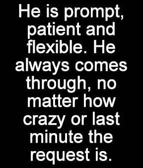 He is prompt, patient and flexible